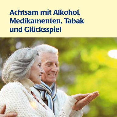 Titelbild Broschüre: Achtsam mit Alkohol, Medikamenten, Tabak und Glücksspiel